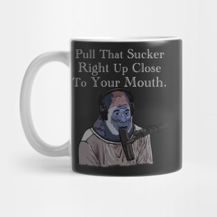 Pull That Sucker Right Up Close To Your Mouth. Gorilla Joe Rogan Mug